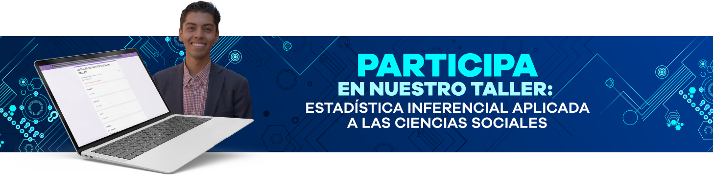 Participa en nuestro Taller Estadística Inferencial aplicada a las ciencias sociales